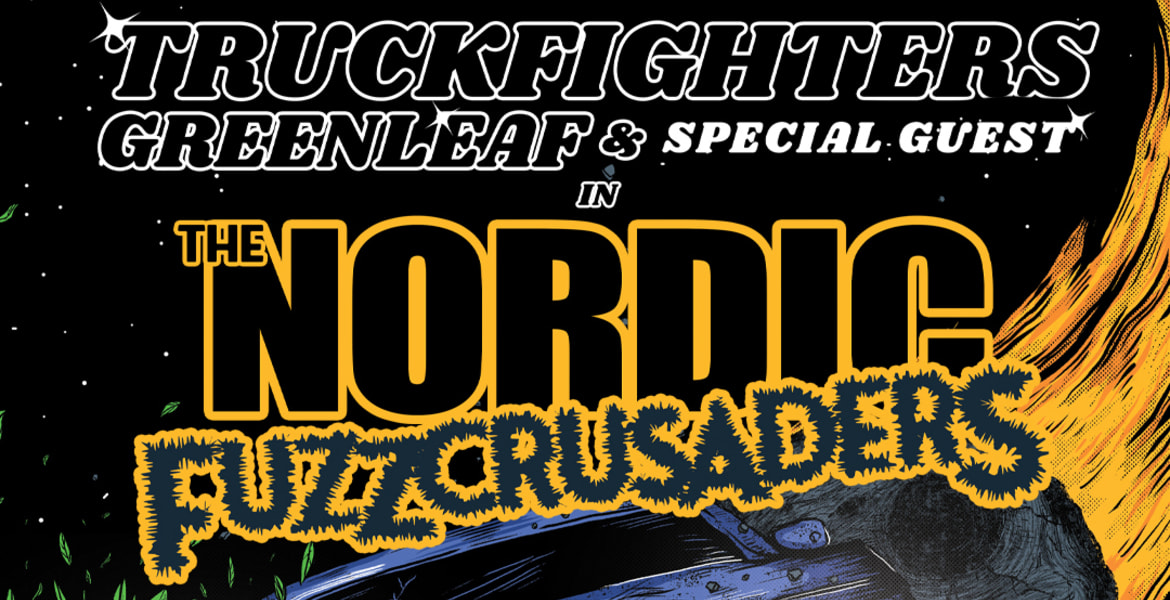 Tickets Truckfighters + Greenleaf + special guest, The Nordic Fuzzcrusaders Tour in Hamburg