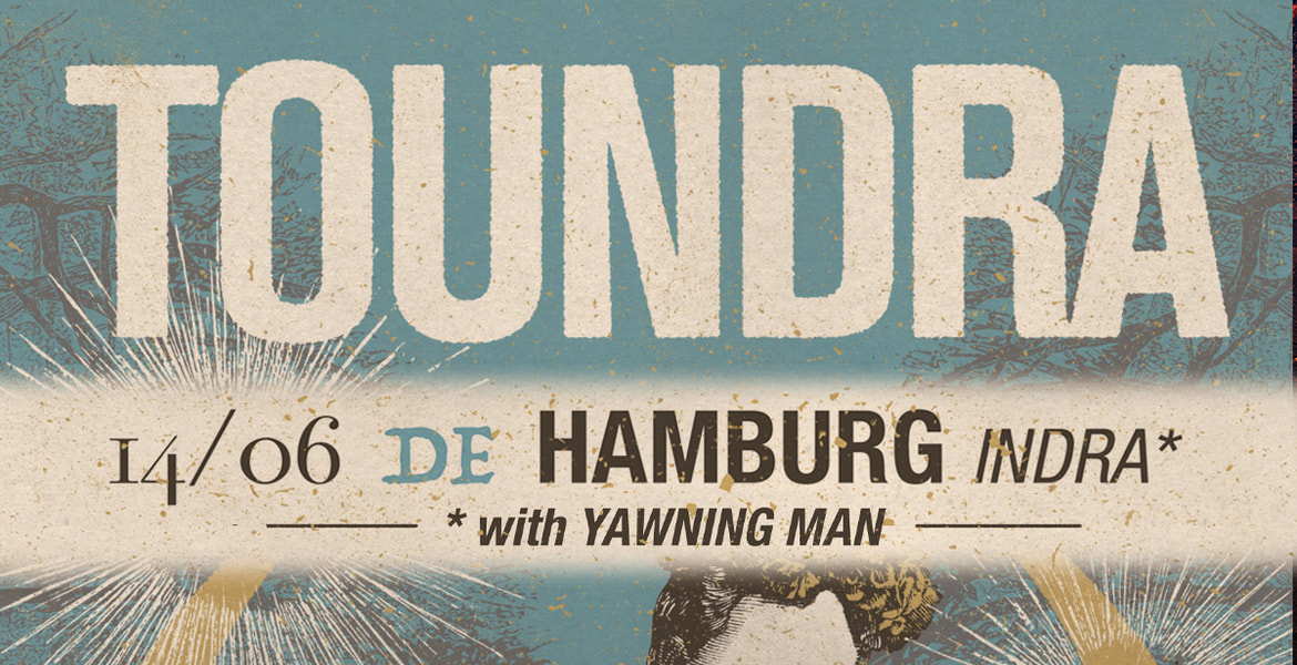 Tickets TOUNDRA, + special guests Yawning Man in Hamburg
